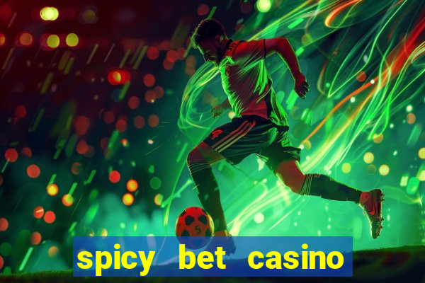 spicy bet casino como funciona